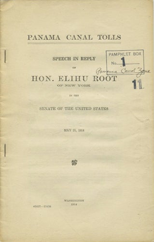 Item #39510 Panama Canal Tolls. Speech in Reply of Hon. Elihu Root of New York, in the Senate of the United States, May 21, 1914. Elihu Root.