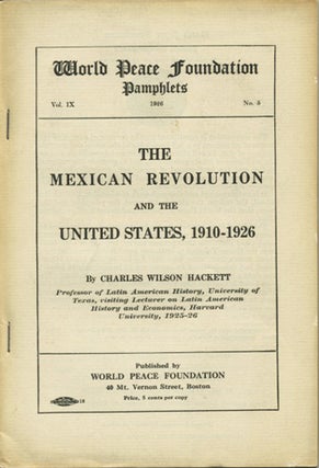 Item #39531 The Mexican Revolution and the United States, 1910-1926. Charles Wilson Hackett