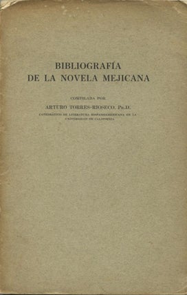 Item #39545 Bibliografía de la novela Mejicana. Arturo Torres-Rioseco