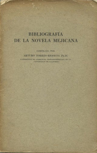 Item #39545 Bibliografía de la novela Mejicana. Arturo Torres-Rioseco.