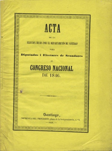 Item #39601 Acta de la elección hecha por el departamento de Santiago para Disputados i Electores de Senadores al Congreso Nacional de 1846. Chile, Miguel de la Barra, Antonio J. Vial.