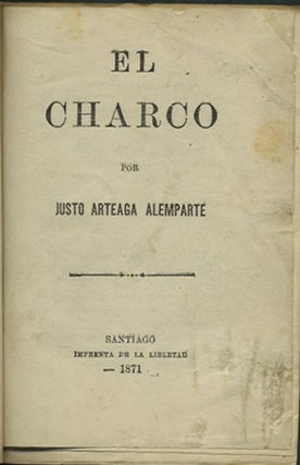 Item #39617 El Charco. Justo Arteaga Alemparte