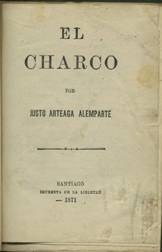 Item #39617 El Charco. Justo Arteaga Alemparte.