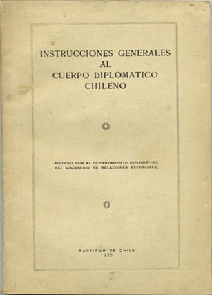 Item #39660 Instrucciones Generales al Cuerpo Diplomatico Chileno. Chile, Departamento...
