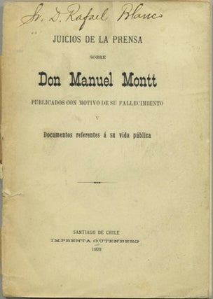 Item #39713 Juicios de la prensa sobre Don Manuel Montt publicados con motivo de su fallecimiento...