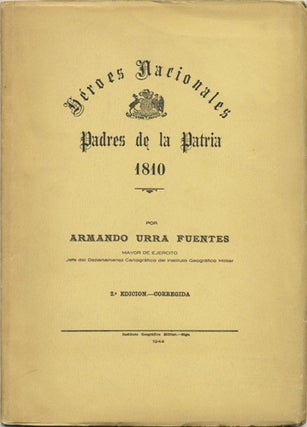 Item #39729 Héroes Nacionales. Padres de la Patria 1810. Armando Urra Fuentes