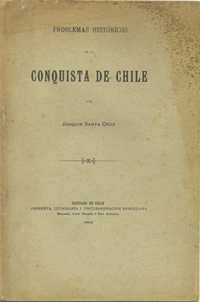 Item #39754 Problemas Históricos de la Conquista de Chile. Joaquin Santa Cruz