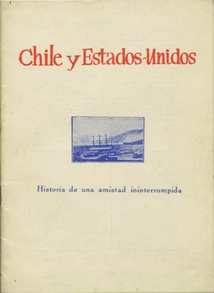 Item #39758 Chile y Estados-Unidos. Historia de una amistad ininterrumpida. Chile