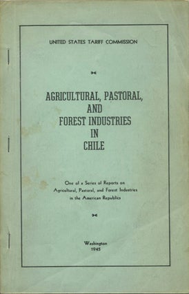 Item #39759 Agricultural, Pastoral, and Forest Industries in Chile. One of a Series of Reports on...