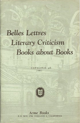 Item #39788 Belles Lettres, Literary Criticism, Books about Books. Catalogue #5 (1963). Acme Books