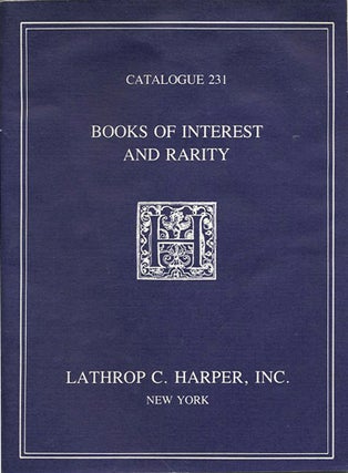 Item #39821 Books of Interest and Rarity. Catalogue 231. Spring 1978. Lathrop C. Harper
