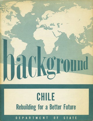 Item #39860 Chile. Rebuilding for a Better Future. Background. Department of State