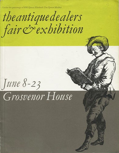 Item #39883 Under the Patronage of HM Queen Elizabeth The Queen Mother. The Great Room Grosvenor House, 8 to 23 June 1966 open from 11 a.m. to 7.30 p.m. daily except Sundays. The Antique Dealers' Fair and Exhibition 1966. Antique Dealers' Fair and Exhibition.