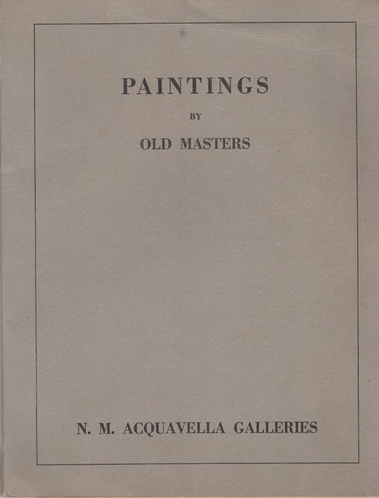 Item #39890 Paintings by Old Masters. Exhibition April 14 through May 14, 1945. Nicholas M. Acquavella.