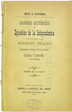 Item #39898 Arte e Historica. Cuadros Históricos de Episodios de la Independencia pintados por...
