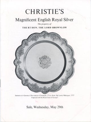 Item #39900 Magnificent English Royal Silver. The property of the Rt. Hon. the Lord Brownlow....