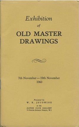 Item #39925 Exhibition of Old Master Drawings. 7th November - 19th November 1960. W. R. Jeudwine
