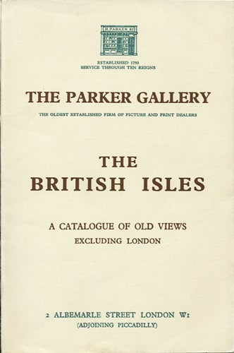 Parker Gallery - The British Isles. A Catalogue of Old Views Excluding London