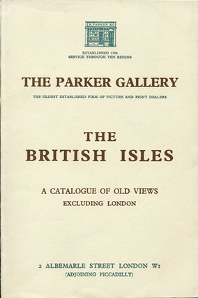 Item #39932 The British Isles. A Catalogue of Old Views excluding London. Parker Gallery