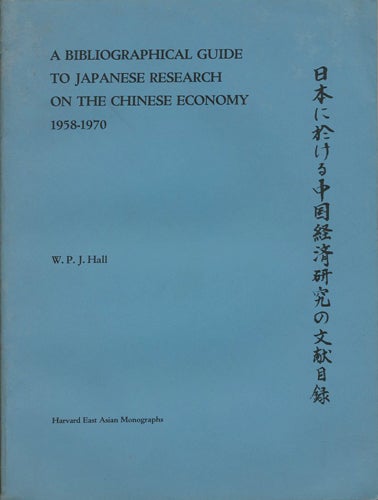 Item #40060 A Bibliographical Guide to Japanese Research on the Chinese Economy (1958-1970). W. P. J. Hall, William.