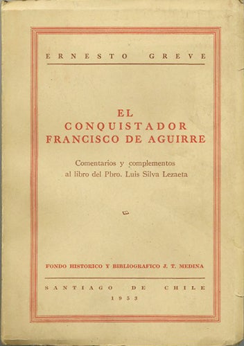 Item #40070 El Conquistador Francisco de Aguirre. Ernesto Greve.
