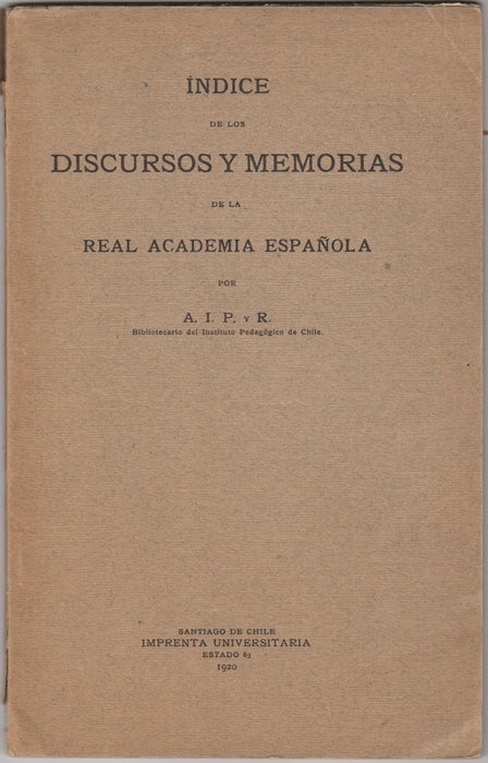 Item #40096 Indice de los Discursos y Memorias de la Real Academia Española. Agustin I. Palma y. Riesco, A I. P. y. R.