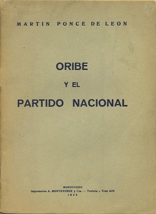 Item #40104 Oribe y el partido nacional. Martin Ponce de Leon