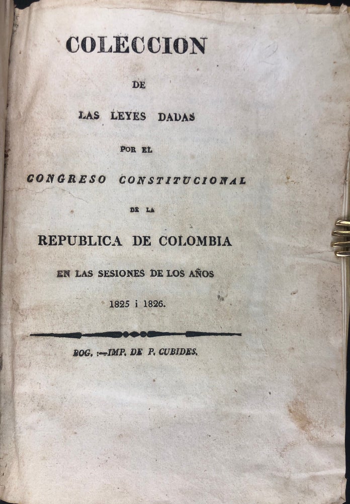 Item #40117 Coleccion de las Leyes dadas por el Congreso Constitucional de la Republica de Colombia en las sesiones de los años 1825 i 1826. Colombia.