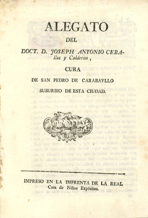 Item #40259 Alegato del doct. D. Joseph Antonio Ceballos y Calderón, cura y de San Pedro de...