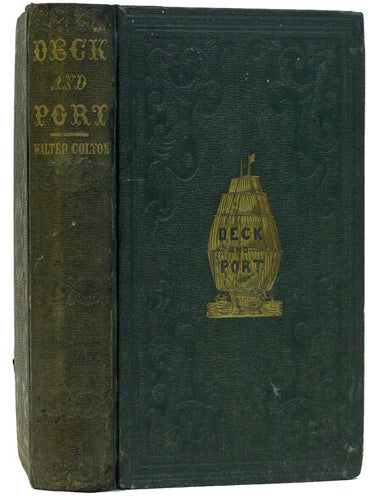 Item #40314 Deck and Port; or, Incidents of a Cruise in the United States Frigate Congress to California. With sketches of Rio Janeiro, Valparaiso, Lima, Honolulu, and San Francisco. Walter Colton.