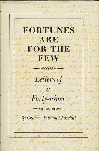 Item #40412 Fortunes are for the Few. Letters of a Forty-Niner. Charles William Churchill.