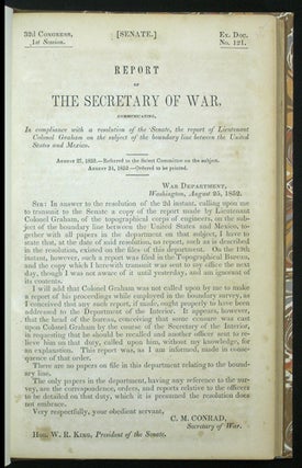 Report of the Secretary of War: communicating in compliance with a resolution of the Senate, the report of Lieutenant Colonel Graham on the subject of the boundary line between the United States and Mexico.