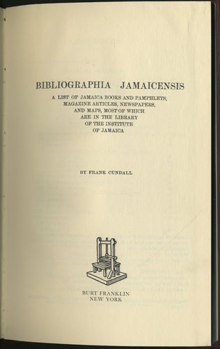 Item #40582 Bibliographia Jamaicensis. A List of Jamaica Books and Pamphlets, Magazine Articles, Newspapers, and Maps, Most of Which are in the Library of the Institute of Jamaica. Frank Cundall.