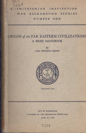 Item #40644 Origin of the Far Eastern Civilizations: A Brief Handbook [with] The Evolution of...