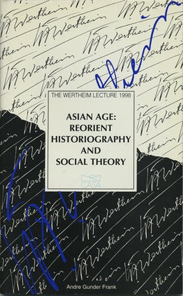 Item #40657 Asian Age: ReOrient Historiography and Social Theory. The Wertheim Lecture 1998....