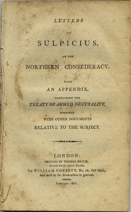 Item #40952 Letters of Sulpicius, on the Northern Confederacy. With an Appendix, containing the...