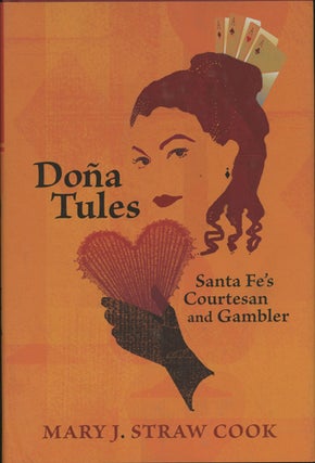 Item #41014 Doña Tules. Santa Fe's Courtesan and Gambler. Mary J. Straw Cook