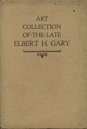 Item #41044 Art Collection of the Late Elbert H. Gary. Notable Paintings by Masters of the...