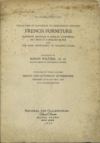 Item #41142 Sixteenth to nineteenth century French furniture, Aubusson, Beauvais & Gobelin tapestries, art objects & English silver. Also, the rare assortment of walking sticks. Sale No. Seventy-nine. January 27 and 28, 1933. National Art Galleries.