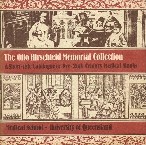 Item #41188 The Otto Hirschfeld Memorial Collection. A short-title catalogue of pre-20th century medical books. University of Queensland Medical School.