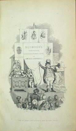 Seymour's Humorous Sketches Comprising Eighty-six Caricature Etchings. Illustrated in prose and verse, by Alfred Crowquill. With a descriptive list of the plates and biographical notice of Robert Seymour, including an account of his connexion with the Pickwick papers, by Henry G. Bohn.