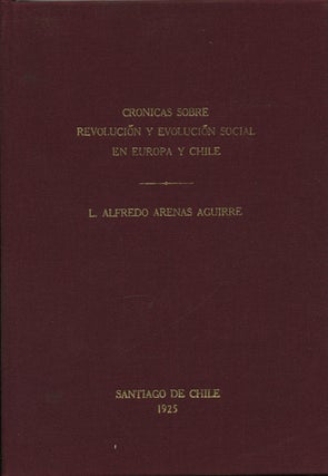 Item #41211 Crónicas sobre revolución y evolución social en Europa y Chile. L. Alfredo Arenas...