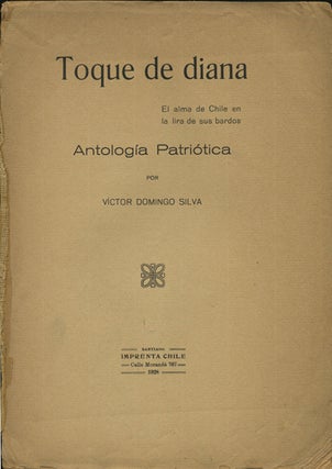 Item #41219 Toque de Diana, el alma de Chile en la lira de sus bardos. Antología Patriótica....