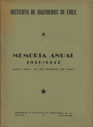 Item #41220 Memoria Anual 1946-1947. Santiago, 31 de Marzo de 1947. Instituto de Ingenieros de Chile