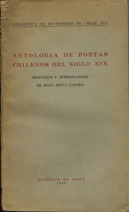 Item #41225 Antologia de poetas chilenos del siglo XIX. Raúl Silva Castro, ed