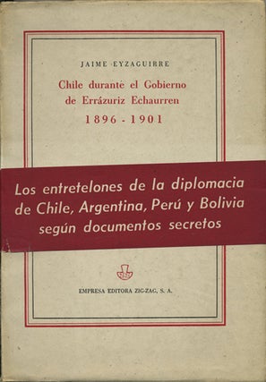 Item #41227 Chile durante el gobierno de Errázuriz Echaurren, 1896-1901. Jaime Eyzaguirre