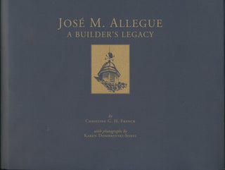 Item #41382 José M. Allegue, A Builder's Legacy. Christine G. H