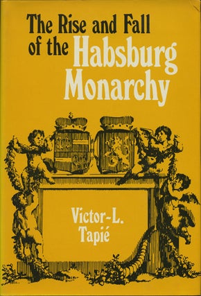 Item #41444 The Rise and Fall of the Habsburg Monarchy. Victor-L Tapié, Lucien