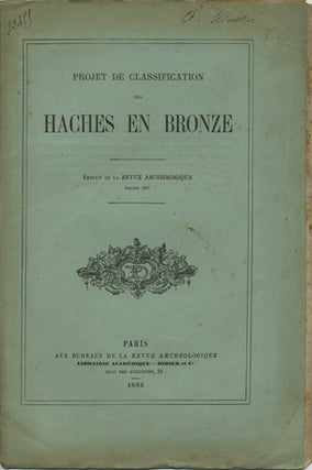 Item #41488 Projet de classification des haches en bronze. Alexandre Bertrand