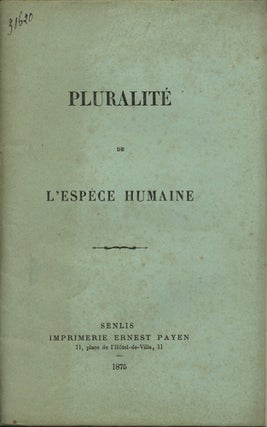 Item #41618 Pluralité de l'espèce humaine. Am. Vattier, Auguste Millot, Abbé...